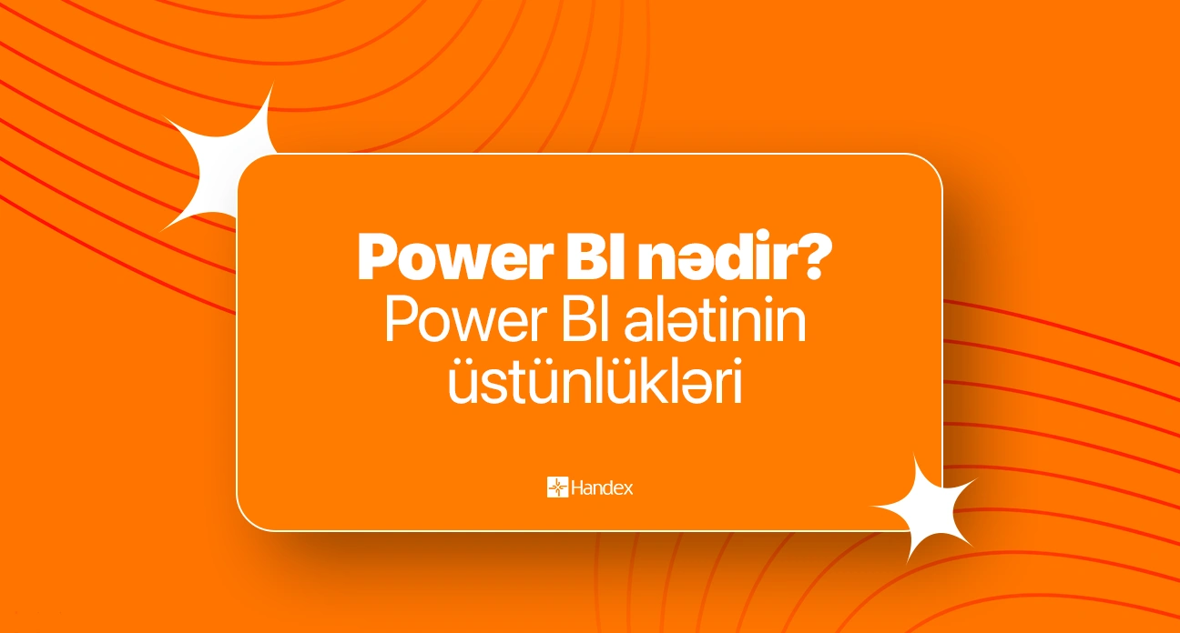 Power BI nədir? | Power BI alətinin üstünlükləri nələrdir?